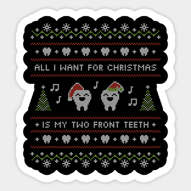 Ugly Sweater All I Want for Christmas Is My Two Front Teeth Sticker by shamdesign